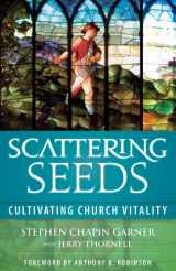 9781566994224-1566994225-Scattering Seeds: Cultivating Church Vitality