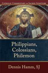9780801036460-0801036461-Philippians, Colossians, Philemon: (A Catholic Bible Commentary on the New Testament by Trusted Catholic Biblical Scholars - CCSS) (Catholic Commentary on Sacred Scripture)