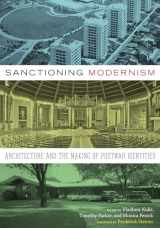 9781477307595-1477307591-Sanctioning Modernism: Architecture and the Making of Postwar Identities (Roger Fullington Series in Architecture)