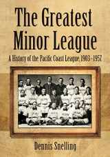 9781476678276-1476678278-The Greatest Minor League: A History of the Pacific Coast League, 1903-1957