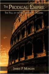 9781438929491-1438929498-The Prodigal Empire: The Fall of the Western Roman Empire