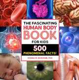 9781685398125-168539812X-The Fascinating Human Body Book for Kids: 500 Phenomenal Facts! (Fascinating Facts)
