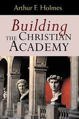 9780802847447-0802847447-Building the Christian Academy