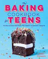 9781641521376-1641521376-The Baking Cookbook for Teens: 75 Delicious Recipes for Sweet and Savory Treats