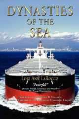9780983716334-0983716331-Dynasties of the Sea: The Shipowners and Financiers Who Expanded the Era of Free Trade