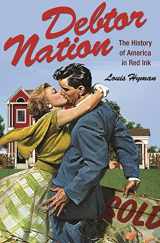9780691140681-0691140685-Debtor Nation: The History of America in Red Ink (Politics and Society in Modern America, 87)