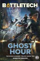 9781942487807-1942487800-BattleTech: Ghost Hour (Book Two of the Rogue Academy Trilogy)