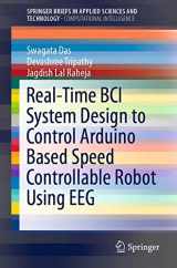 9789811330971-9811330972-Real-Time BCI System Design to Control Arduino Based Speed Controllable Robot Using EEG (SpringerBriefs in Applied Sciences and Technology)