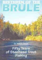 9780964572522-0964572524-Brethren of the Brule: Fifty Years of Steelhead Trout Fishing