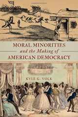 9780199371914-0199371911-Moral Minorities and the Making of American Democracy
