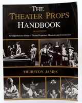 9780887349348-088734934X-The Theatre Props Handbook: A Comprehensive Guide to Theater Properties, Materials and Construction