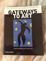 9780500289563-0500289565-Gateways to Art: Understanding the Visual Arts
