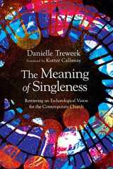 9781514004852-1514004852-The Meaning of Singleness: Retrieving an Eschatological Vision for the Contemporary Church