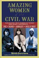 9781558537910-1558537910-Amazing Women of the Civil War: Fascinating True Stories of Women Who Made a Difference