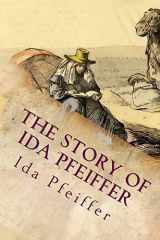 9781515113775-1515113779-The Story of Ida Pfeiffer: And Her Travels In Many Lands
