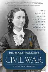 9781493066421-1493066420-Dr. Mary Walker's Civil War: One Woman's Journey to the Medal of Honor and the Fight for Women's Rights