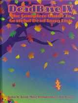 9781877657191-1877657190-Deadbase IX: The Complete Guide to Grateful Dead Song Lists