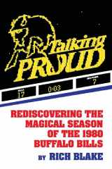 9780991262205-0991262204-Talking Proud: Rediscovering the Magical Season of the 1980 Buffalo Bills