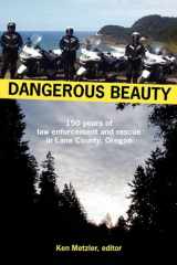 9780964843455-0964843455-Dangerous Beauty: 150 Years of Law Enforcement and Rescue in Lane County, Oregon