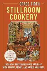 9781648371349-1648371345-Stillroom Cookery: The Art of Preserving Foods Naturally, With Recipes, Menus, and Metric Measures