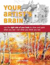 9781440308444-1440308446-Your Artist's Brain: Use the right side of your brain to draw and paint what you see - not what you t hink you see