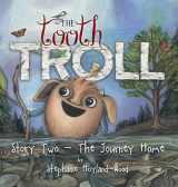 9780998500713-0998500712-The Tooth Troll - Story Two - The Journey Home