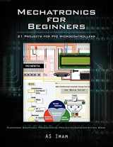 9781477233788-1477233784-Mechatronics for Beginners: 21 Projects for PIC Microcontrollers