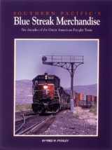 9780890241301-0890241309-Southern Pacific's Blue Streak Merchandise: Six decades of the Great American Freight Train
