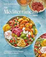 9780593234273-0593234278-The Mediterranean Dish: 120 Bold and Healthy Recipes You'll Make on Repeat: A Mediterranean Cookbook