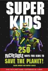 9781845250010-184525001X-Superkids: 250 Incredible Ways for Kids to Save the Planet
