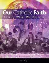 9781594712661-1594712662-Our Catholic Faith - Revised