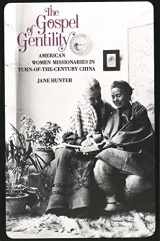 9780300046038-0300046030-The Gospel of Gentility: American Women Missionaries in Turn-of-the-Century China