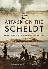 9781473850675-1473850673-Attack on the Scheldt: The Struggle for Antwerp 1944