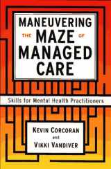 9780684823096-0684823098-Maneuvering the Maze of Managed Care: Skills for Mental Health Practitioners