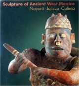9780826311757-082631175X-Sculpture of Ancient West Mexico: Nayarit, Jalisco, Colima/a Catalogue of the Proctor Stafford Collection at the Los Angeles County Museum of Art