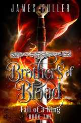 9781490933566-1490933565-Fall of a King: Brothers of Blood