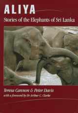 9780646214085-064621408X-Aliya: Stories of the Elephants of Sri Lanka