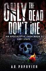 9781732766822-1732766827-ONLY THE DEAD DON'T DIE Last State: An Apocalyptic Saga - Book 3