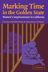 9780521532655-0521532655-Marking Time in the Golden State: Women's Imprisonment in California (Cambridge Studies in Criminology)