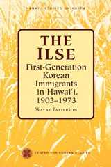 9780824822415-0824822412-The Ilse: First-Generation Korean Immigrants in Hawaii, 1903-1973 (Hawai‘i Studies on Korea)