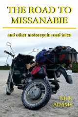 9781542981859-1542981859-The Road to Missanabie: and other motorcycle road tales