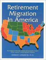 9780964421615-0964421615-Retirement Migration in America: An Analysis of the Size, Trends, and Economic Impact of the Country's Newest Growth Industry
