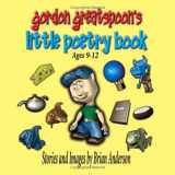 9781419664939-141966493X-Gordon Greatspoon's Little Poetry Book