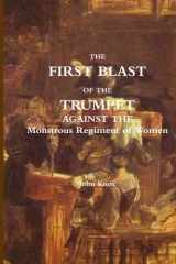 9781468076943-1468076949-The First Blast of the Trumpet Against the Monstrous Regiment of Women