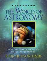 9780890517871-0890517878-Exploring the World of Astronomy: From Center of the Sun to Edge of the Universe (Exploring, 8)