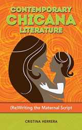 9781604978759-1604978759-Contemporary Chicana Literature: (Re)Writing the Maternal Script