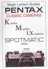 9781883403539-1883403537-Pentax Classic Cameras: K Series, M Series, Lx Camera, Spotmatic Series (Magic Lantern Guides)