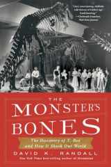 9781324064534-1324064536-The Monster's Bones: The Discovery of T. Rex and How It Shook Our World