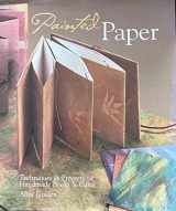9781402731938-1402731930-Painted Paper: Techniques & Projects for Handmade Books & Cards