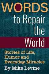 9781950154012-1950154017-Words to Repair the World: Stories of Life, Humor and Everyday Miracles